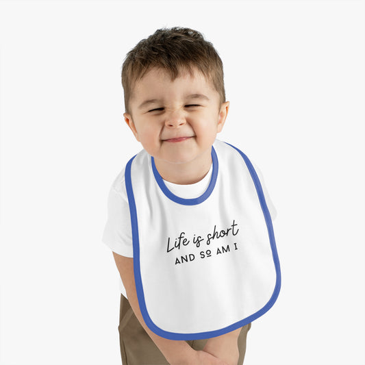 LIFE IS SHORT Baby Contrast Trim Jersey Bib