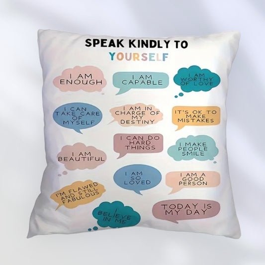 SPEAK KINDLY TO YOURSELF Decorative Pillow Cover