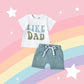 LIKE DAD Shirt + Shorts Set